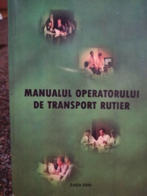 Ioan Tatar - Manualul operatorului de transport rutier (Editia: 2000) foto
