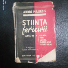 Stiinta fericirii-arta de a:Gandi,iubi,lucra,comanda,imbatrani-Andre Maurois