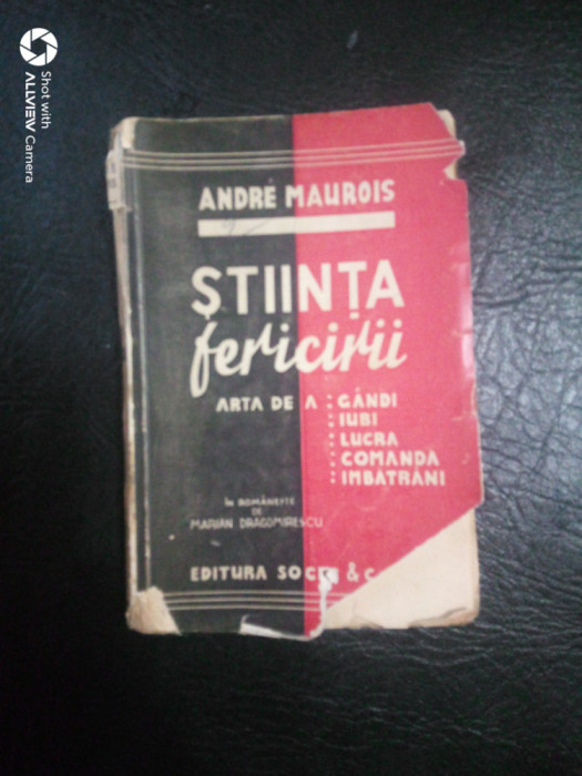 Stiinta fericirii-arta de a:Gandi,iubi,lucra,comanda,imbatrani-Andre Maurois