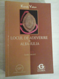 Cumpara ieftin LOCUL DE ADEVERIRE DIN ALBA-IULIA Secolele XIII-XVI - Karoly VEKOV (dedicatie si autograf pentru prof. Gh. Onisoru)