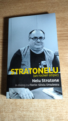Stratonelu (un rocker atipic) - Nelu Stratone dialog cu Florin-Silviu Ursulescu foto