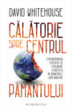 Calatorie spre centrul Pamantului | David Whitehouse