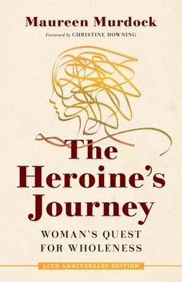 The Heroine&amp;#039;s Journey: Woman&amp;#039;s Quest for Wholeness foto