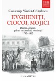 Evgheniti, ciocoi, mojici. Despre obrazele primei modernitati romanesti (1750&ndash;1860)