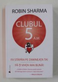 CLUBUL 5 A.M. de ROBIN SHARMA , FII STAPAN PE DIMINEATA TA! , 2019