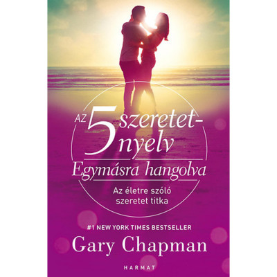 Az 5 szeretetnyelv: Egym&amp;aacute;sra hangolva - Az &amp;eacute;letre sz&amp;oacute;l&amp;oacute; szeretet titka - Gary Chapman foto