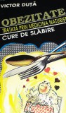 OBEZITATE TRATATA PRIN MEDICINA NATURISTA CURE DE SLABIRE VICTOR DUTA