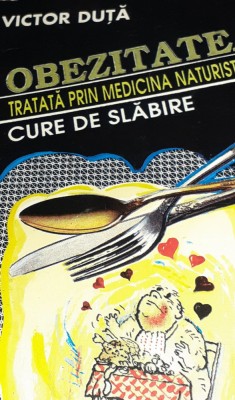 OBEZITATE TRATATA PRIN MEDICINA NATURISTA CURE DE SLABIRE VICTOR DUTA foto