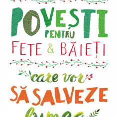 Povesti pentru fete si baieti care vor sa salveze lumea