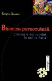 Carte Biserica persecutata de Sergiu Grossu - Beletristica