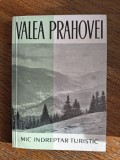 Valea Prahovei - Mic indreptar turistic, 1964 / R2P5F