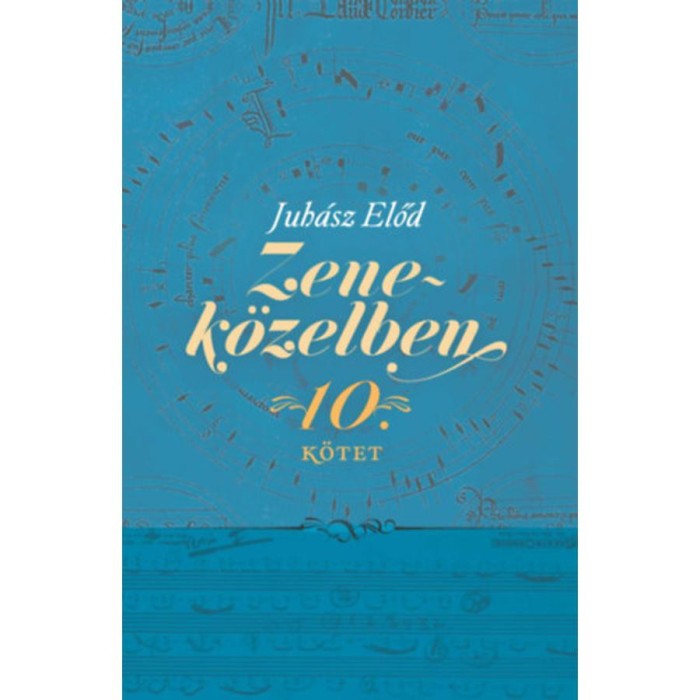 Zenek&ouml;zelben 10. - Eml&eacute;kezetes besz&eacute;lget&eacute;sek egy műsorsorozat jeles vend&eacute;geivel - Juh&aacute;sz Előd