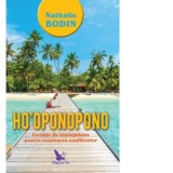 Ho oponopono. Cuvinte de intelepciune pentru rezolvarea conflictelor - Nathalie Bodin