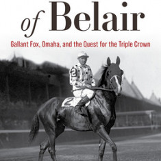 The Foxes of Belair: Gallant Fox, Omaha, and the Quest for the Triple Crown