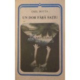 Un dor fara satiu (poezii) - 1991 - Emil Botta ($J102)