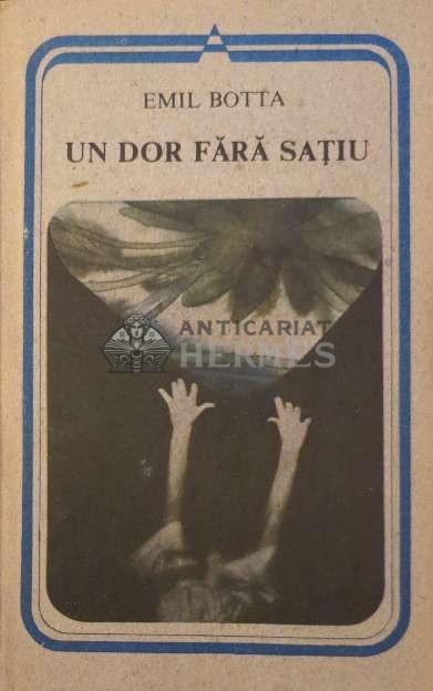 Un dor fara satiu (poezii) - 1991 - Emil Botta ($J102)