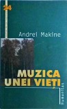 Andrei Makine - Muzica unei vieti