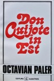Cumpara ieftin Don Quijote in Est - 1994 - Octavian Paler (XD276)