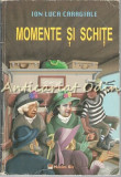 Momente Si Schite - Ion Luca Caragiale