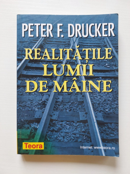 Peter F. Drucker - Realitatile lumii de maine