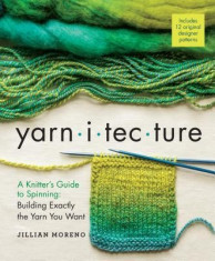 Yarnitecture: A Knitter&amp;#039;s Guide to Spinning: Building Exactly the Yarn You Want foto