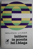 Initiere in poezia lui Lucian Blaga &ndash; Melania Livada