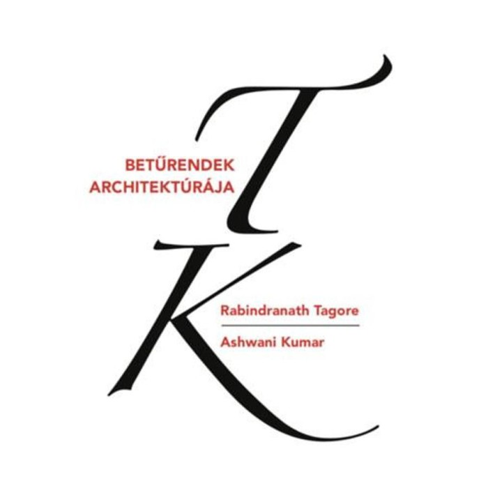 Betűrendek architekt&uacute;r&aacute;ja - Rabindran&aacute;th Tagore Ashwani Kumar