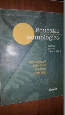 Educatie tehnologica. Manual pentru clasa a VIII-a- G.Lichiardopol, N.Enache foto