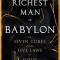 The Richest Man in Babylon - The Seven Cures &amp; The Five Laws of Gold;A Guide to Wealth Management