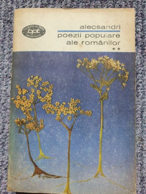 POEZII POPULARE ALE ROMANILOR - VASILE ALECSANDRI, Volumul II, BPT 772, 334 pag foto