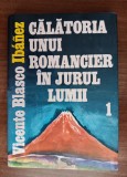 myh 38f - VB Ibanez - Calatoria unui romancier in jurul lumii volumul 1- ed 1983