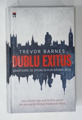 DUBLU EXITUS , VANATOARE DE SPIONI IN PLIN RAZBOI RECE de TREVOR BARNES , 2021 foto