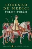 Poezii Lorenzo de&rsquo; Medici - Antologie, Romantica, Realism Literar, Modernism, Italiana, Franceza, Romana, Coperta Cartonata/Brosata