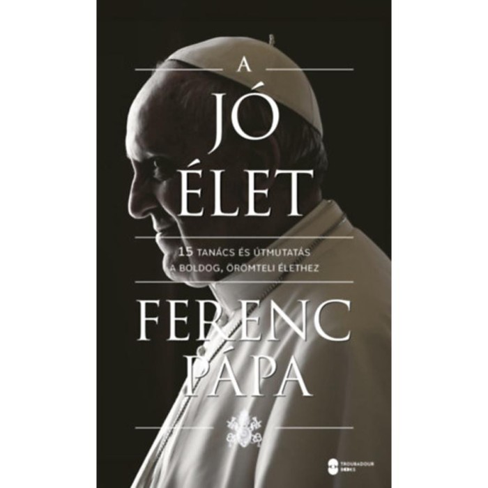 A j&oacute; &eacute;let - Ferenc p&aacute;pa
