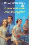 Steaua fara nume. Jocul de-a vacanta - Mihail Sebastian