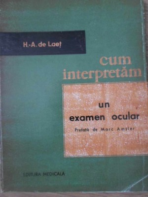 CUM INTERPRETAM UN EXAMEN OCULAR-H.-A. DE LAET foto