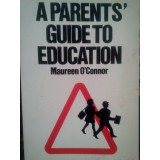 Maureen O&#039;Connor - A parents&#039; guide to education (Editia: 1986)
