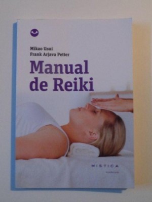 MANUAL REIKI , EDITIA A II - A de MIKAO USUI , FRANK ARJAVA PETTER , 2014 foto