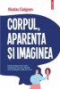 Corpul, Aparenta Si Imaginea - Nicolas Gueguen, Polirom