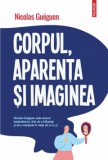 Corpul, Aparenta Si Imaginea - Nicolas Gueguen