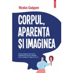 Corpul, Aparenta Si Imaginea - Nicolas Gueguen