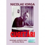 Cugetari de Nicolae Iorga. Antologie, prefata si note de Nicolae Mares - Nicolae Iorga