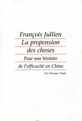 LA PROPENSION DES CHOSES. POUR UNE HISTOIRE DE L EFFICACITE EN CHINE - FRANCOIS JULLIEN foto