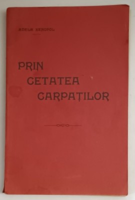PRIN CETATEA CARPATILOR de ADELA XENOPOL foto