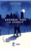 Amandoi mor la sfarsit - Adam Silvera, 2021