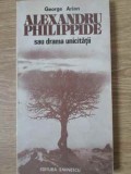 ALEXANDRU PHILIPPIDE SAU DRAMA UNICITATII-GEORGE ARION-351703