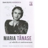 Maria Tanase si iubirile ei controversate - Dan-Silviu Boerescu