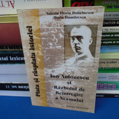 VALERIU DOBRINESCU - ION ANTONESCU SI RAZBOIUL DE REINTREGIRE , 1997 , AUTOGRAF*