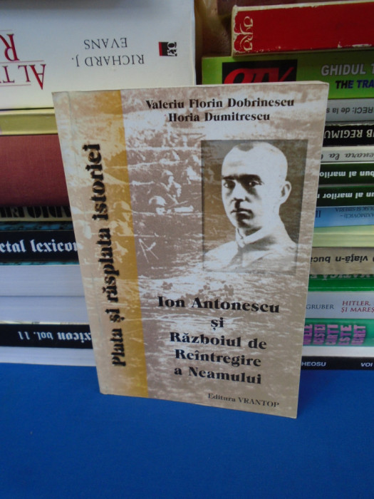 VALERIU DOBRINESCU - ION ANTONESCU SI RAZBOIUL DE REINTREGIRE , 1997 , AUTOGRAF*