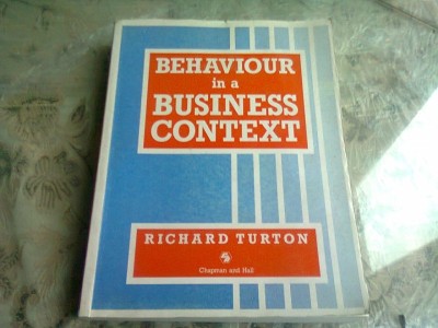 Behaviour in a business context - Richard Turton (Comportament &amp;icirc;ntr-un context de afaceri) foto